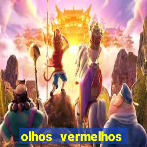 olhos vermelhos significado espiritual